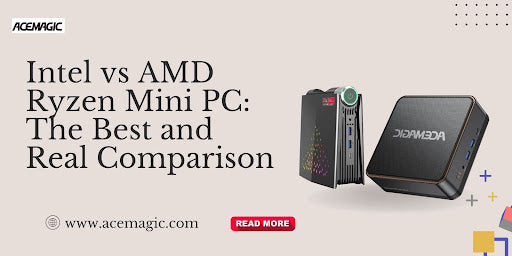 Intel vs AMD Ryzen Mini PC: The Best and Real Comparison
