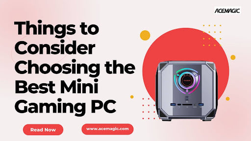 Things to Consider Choosing the Best Mini Gaming PC