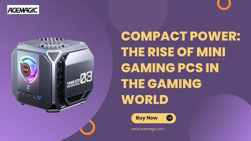 Compact Power: The Rise of Mini Gaming PCs in the Gaming World