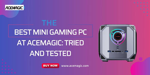The Best Mini Gaming PC at ACEMAGIC: Tried and Tested