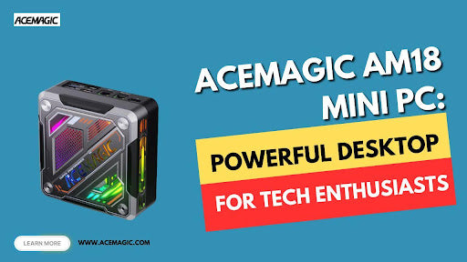ACEMAGIC AM18 Mini PC: Powerful Desktop For Tech Enthusiasts&nbsp;