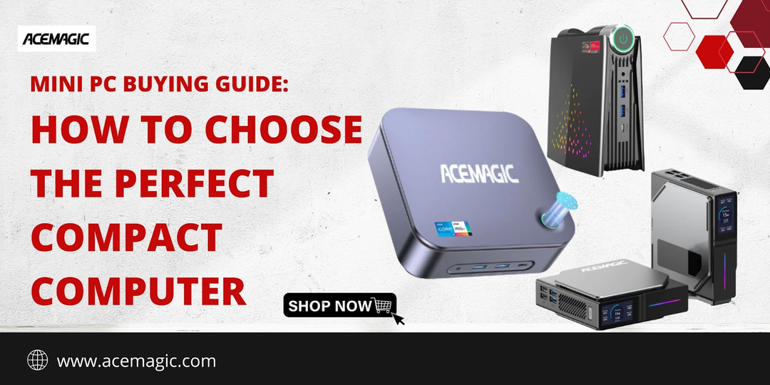Mini PC Buying Guide: How to Choose the Perfect Compact Computer