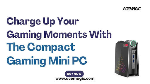 Charge Up Your Gaming Moments With The Compact Gaming Mini PC